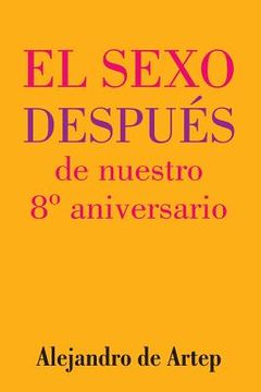 portada Sex After Our 8th Anniversary (Spanish Edition) - El sexo después de nuestro 8° aniversario (in Spanish)