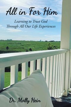 portada All in for Him: Learning to Trust God Through All Our Life Experiences (in English)