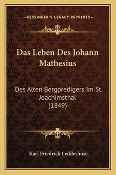 portada Das Leben Des Johann Mathesius: Des Alten Bergpredigers Im St. Joachimsthal (1849) (en Alemán)