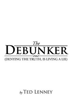 portada The Debunker: (Denying the Truth, is Living a Lie) (en Inglés)