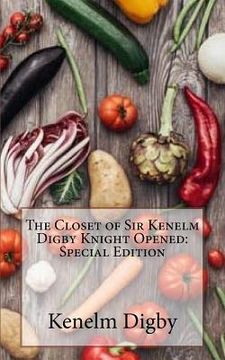 portada The Closet of Sir Kenelm Digby Knight Opened: Special Edition (en Inglés)