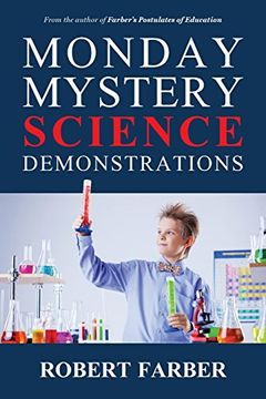 portada Monday Mystery Science Demonstrations: Two Years of Weekly Science Demonstrations that Teachers Can Buy or Build