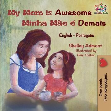 portada My mom is Awesome (English Portuguese Childrens Book) (en Portugués)