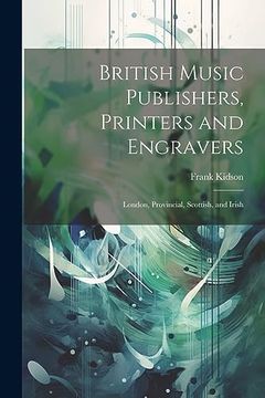 portada British Music Publishers, Printers and Engravers: London, Provincial, Scottish, and Irish (en Inglés)