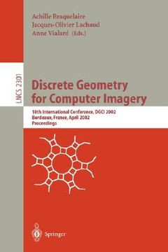 portada discrete geometry for computer imagery: 10th international conference, dgci 2002, bordeaux, france, april 3-5, 2002. proceedings (en Inglés)