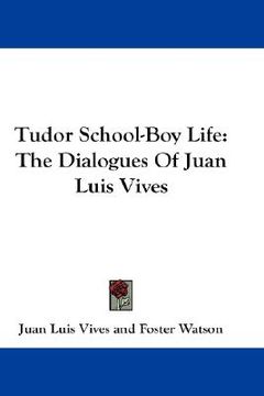 portada tudor school-boy life: the dialogues of juan luis vives (en Inglés)