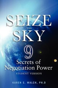 portada seize the sky: 9 secrets of negotiation power: student version (in English)