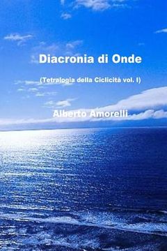 portada Diacronia di onde: Tetralogia della Ciclicità vol. I (en Italiano)