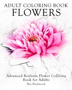 portada Adult Coloring Book Flowers: Advanced Realistic Flowers Coloring Book for Adults (Advanced Realistic Coloring Books) (Volume 6)