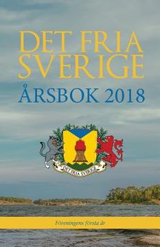 portada Det fria Sverige: Årsbok 2018: Föreningens första år (en Sueco)