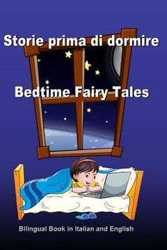 portada Storie prima di dormire. Bedtime Fairy Tales. Bilingual Book in Italian and English: Dual Language Stories. Edizione Bilingue (Inglese - Italiano) (en Italiano)