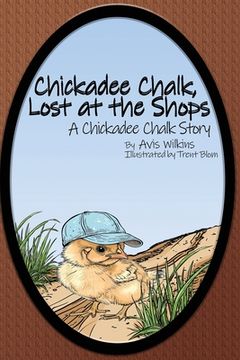 portada Chickadee Chalk, Lost at the Shops: A Chickadee Chalk Story (en Inglés)