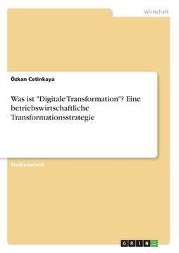 portada Was ist "Digitale Transformation"? Eine betriebswirtschaftliche Transformationsstrategie (in German)