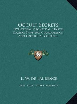 portada occult secrets: hypnotism, magnetism, crystal gazing, spiritual clairvoyancehypnotism, magnetism, crystal gazing, spiritual clairvoyan (in English)