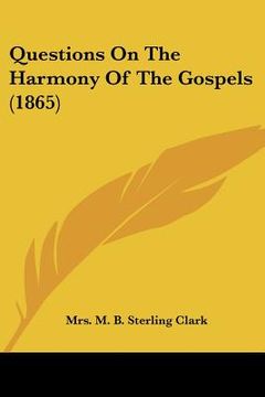 portada questions on the harmony of the gospels (1865) (en Inglés)