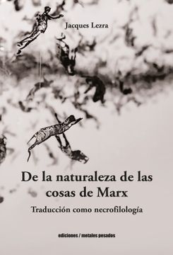 portada De la naturaleza de las cosas de Marx. Traducción como necrofilología (in Spanish)