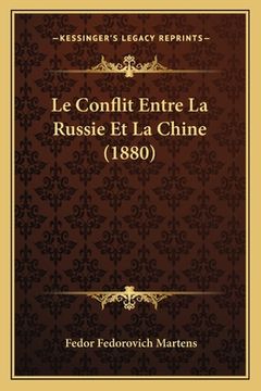 portada Le Conflit Entre La Russie Et La Chine (1880) (en Francés)
