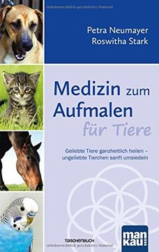 portada Medizin zum Aufmalen für Tiere: Geliebte Tiere Ganzheitlich Heilen - Ungeliebte Tierchen Sanft Umsiedeln (in German)