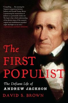 portada The First Populist: The Defiant Life of Andrew Jackson (en Inglés)