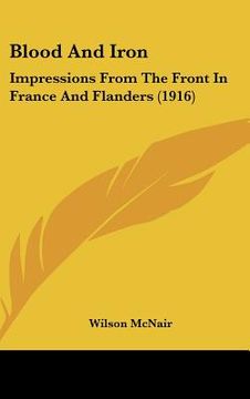 portada blood and iron: impressions from the front in france and flanders (1916) (in English)