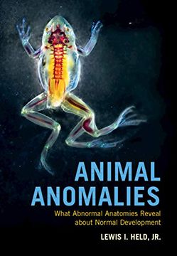 portada Animal Anomalies: What Abnormal Anatomies Reveal about Normal Development (in English)