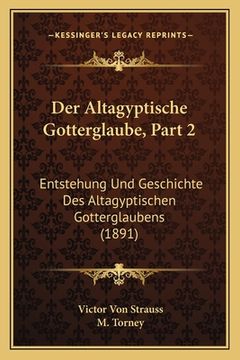 portada Der Altagyptische Gotterglaube, Part 2: Entstehung Und Geschichte Des Altagyptischen Gotterglaubens (1891) (in German)