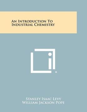 portada an introduction to industrial chemistry (in English)