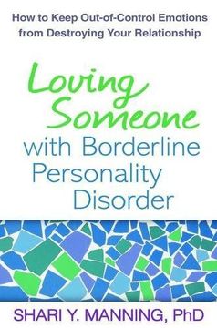 portada Loving Someone With Borderline Personality Disorder: How to Keep Out-Of-Control Emotions From Destroying Your Relationship (en Inglés)