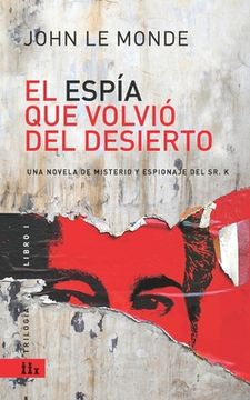 portada El Espía que volvió del Desierto: Una novela de misterio y espionaje del Sr. K
