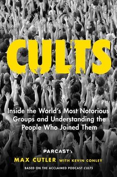 portada Cults: Inside the World'S Most Notorious Groups and Understanding the People who Joined Them (en Inglés)