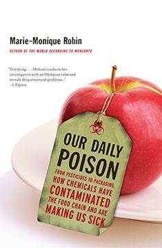 portada Our Daily Poison: From Pesticides to Packaging, How Chemicals Have Contaminated the Food Chain and are Making Us Sick