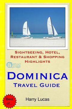 portada Dominica Travel Guide: Sightseeing, Hotel, Restaurant & Shopping Highlights (in English)