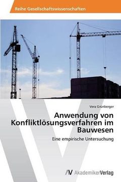 portada Anwendung von Konfliktlösungsverfahren im Bauwesen