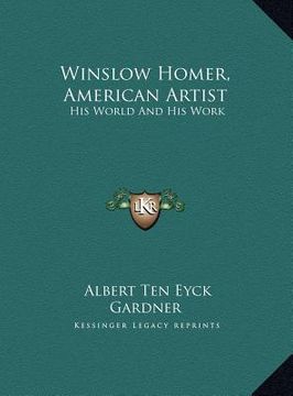 portada winslow homer, american artist: his world and his work (en Inglés)