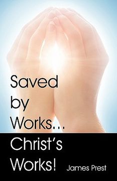 portada saved by works...christ's works! (in English)