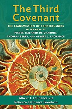 portada The Third Covenant: The Transmission of Consciousness in the Work of Pierre Teilhard De Chardin, Thomas Berry, and Albert J. LaChance (in English)