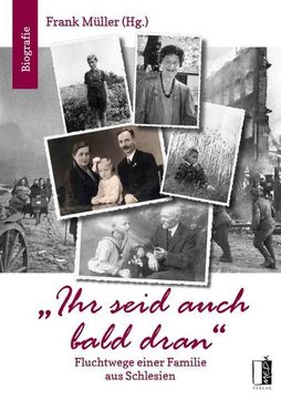 portada Ihr Seid Auch Bald Dran: Fluchtwege Einer Familie aus Schlesien (en Alemán)