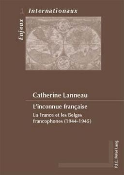 portada L'Inconnue Française: La France Et Les Belges Francophones (1944-1945) (en Francés)