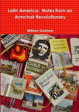 portada Latin America: Notes from an Armchair Revolutionary (en Inglés)