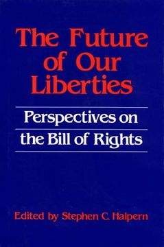 portada the future of our liberties: perspectives on the bill of rights (en Inglés)