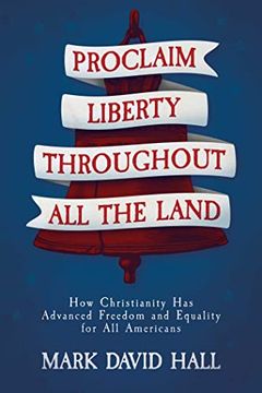 portada Proclaim Liberty Throughout all the Land: How Christianity has Advanced Freedom and Equality for all Americans (in English)