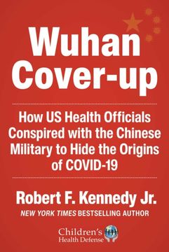 portada The Wuhan Cover-Up: How us Health Officials Conspired With the Chinese Military to Hide the Origins of Covid-19 (Children’S Health Defense) (en Inglés)
