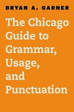 portada The Chicago Guide to Grammar, Usage, and Punctuation (Chicago Guides to Writing, Editing and Publishing) 