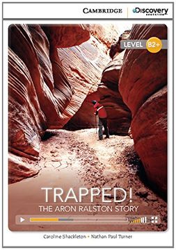 Trapped! The Aron Ralston Story High Intermediate Book With Online Access (Cambridge Discovery Interactiv) (en Inglés)