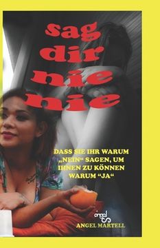 Sag Dir Nie Nie: Dass Sie Ihr Warum Nein Sagen, Um Ihnen Zu Können Warum Ja (en Alemán)