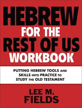 portada Hebrew for the Rest of us Workbook: Putting Hebrew Tools and Skills Into Practice to Study the old Testament (in English)