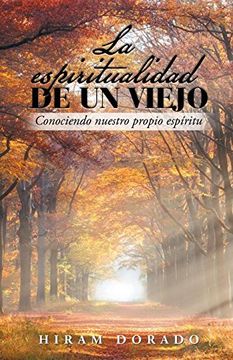 portada La Espiritualidad de un Viejo: Conociendo Nuestro Propio Espíritu