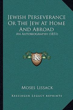 portada jewish perseverance or the jew at home and abroad: an autobiography (1851) (en Inglés)