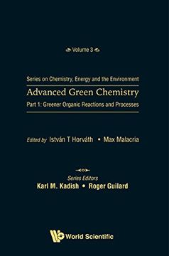 portada Advanced Green Chemistry - Part 1: Greener Organic Reactions and Processes: 3 (Series on Chemistry, Energy and the Environment) 