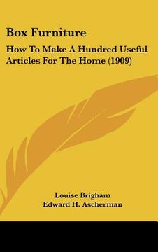 portada box furniture: how to make a hundred useful articles for the home (1909) (en Inglés)
